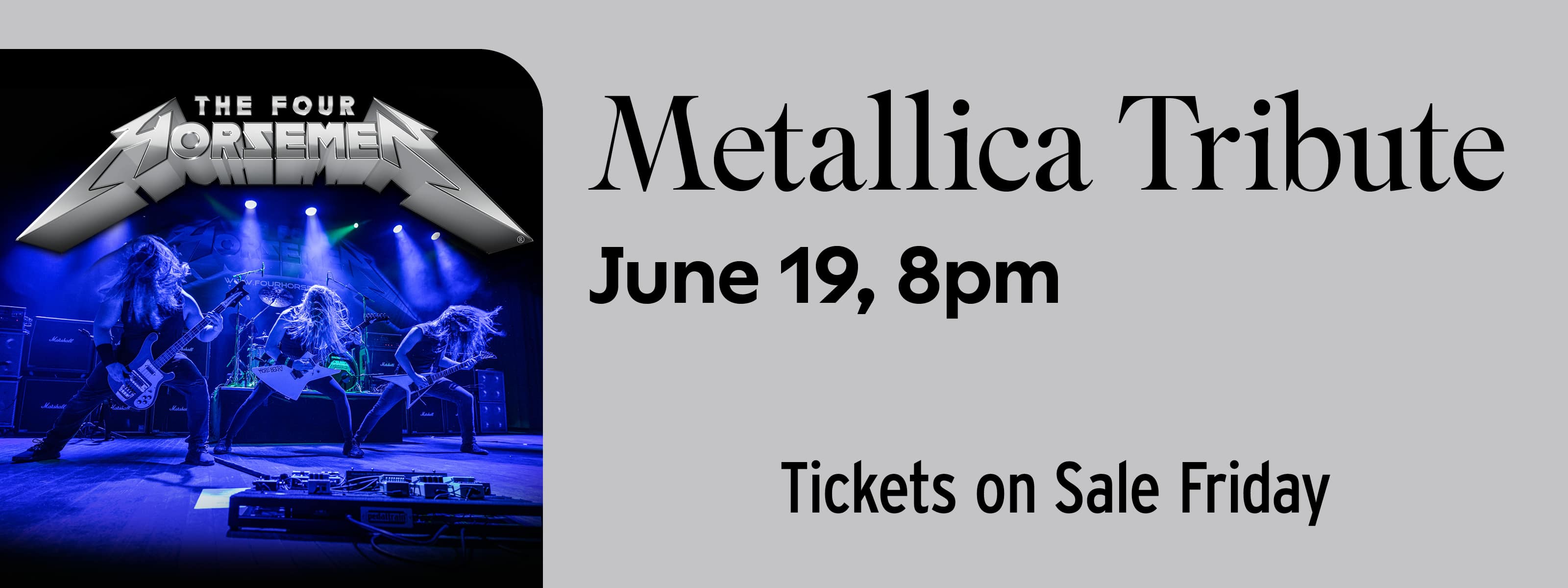 The Four Horsemen: The Album Quality Metallica Experience June 19 at 8pm